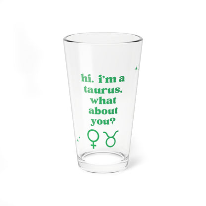 "Hi, I'm a Taurus" Glass Cup